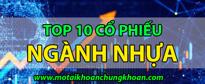 Top 10 mã cổ phiếu ngành nhựa tốt tiềm năng tăng trưởng