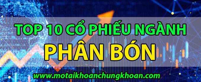 Top 10 mã cổ phiếu ngành phân bón tiềm năng tăng trưởng tốt