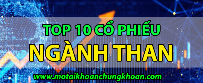 Top 10 mã cổ phiếu ngành than tiềm năng tăng trưởng tốt